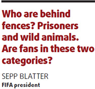Blatter: Stop treating fans as prisoners and animals